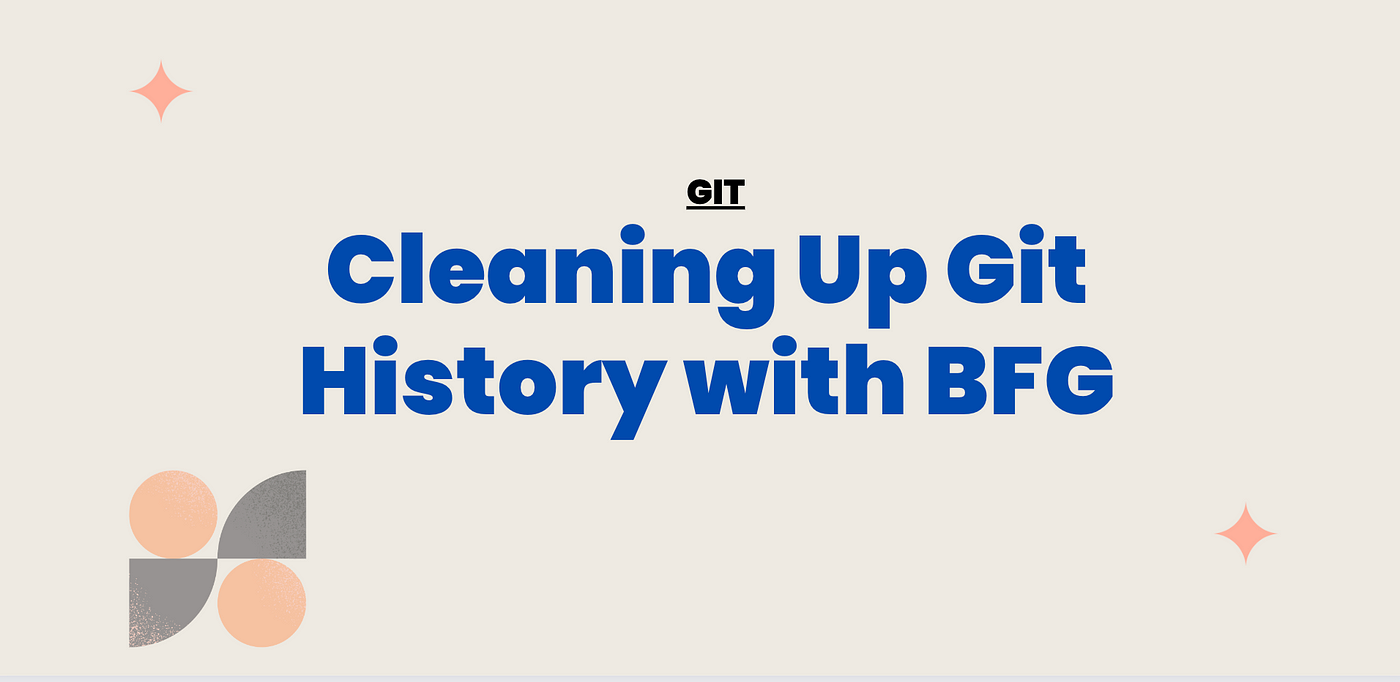 Cleaning Up Git History with BFG. Git repositories can accumulate… | by  Hamad | Nov, 2023 | Medium