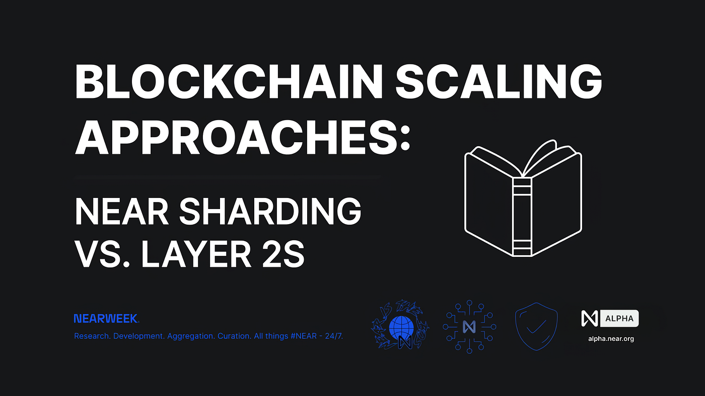 BLOCKCHAIN SCALING APPROACHES: NEAR SHARDING VS. ETHEREUM LAYER 2S | by  NEARWEEK | NEAR Protocol | Medium