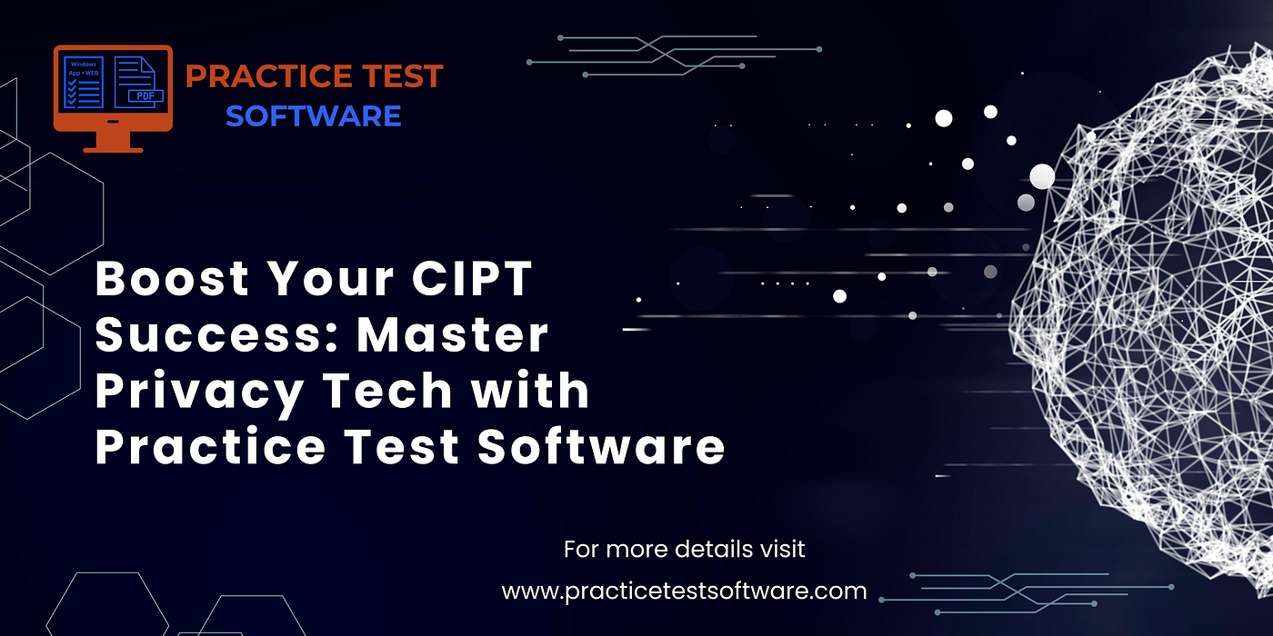 How to Pass the CIPT Exam? Essential Tips From Practice Test Software