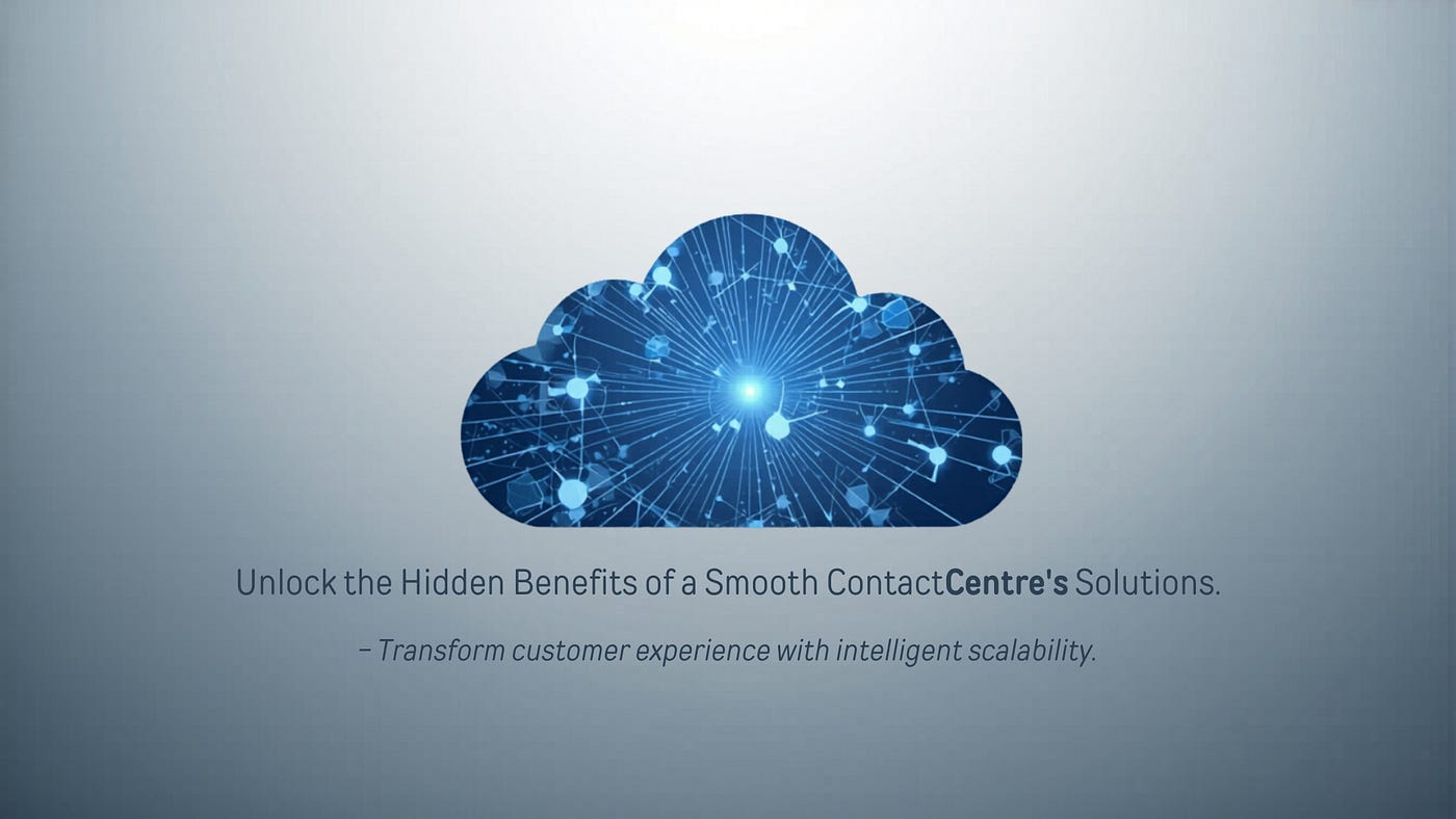 Unlock the Hidden Benefits of a Cloud Contact Centre Solutions Provider