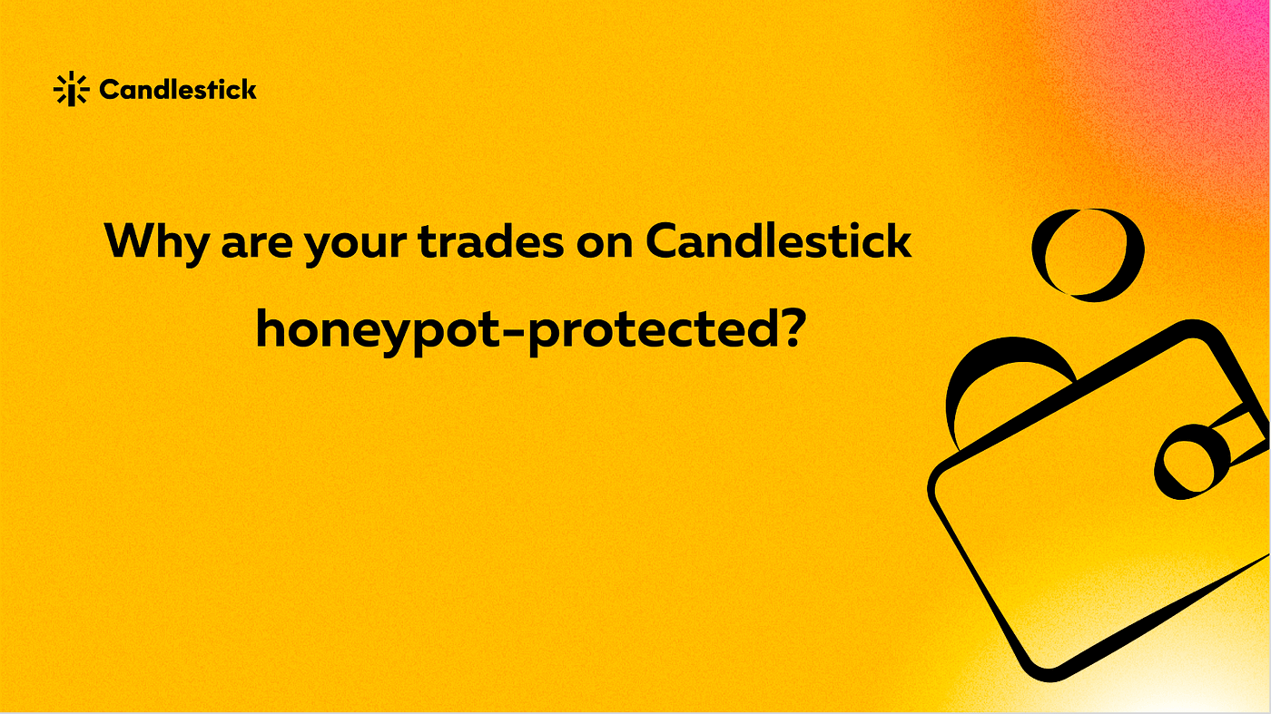 Why are your trades on Candlestick honeypot-protected? - sizzles.fun -  Medium