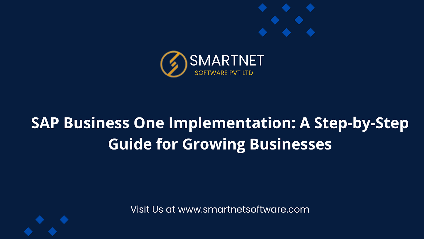 SAP Business One Implementation: A Step-by-Step Guide for Growing Businesses