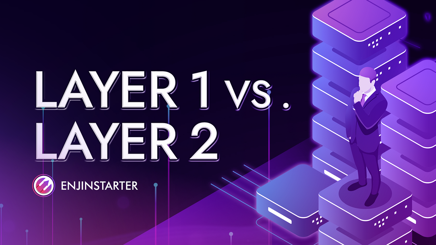 Difference between — Layer 1 vs. Layer 2 in Blockchain | by ENJINSTARTER |  ENJINSTARTER | Medium