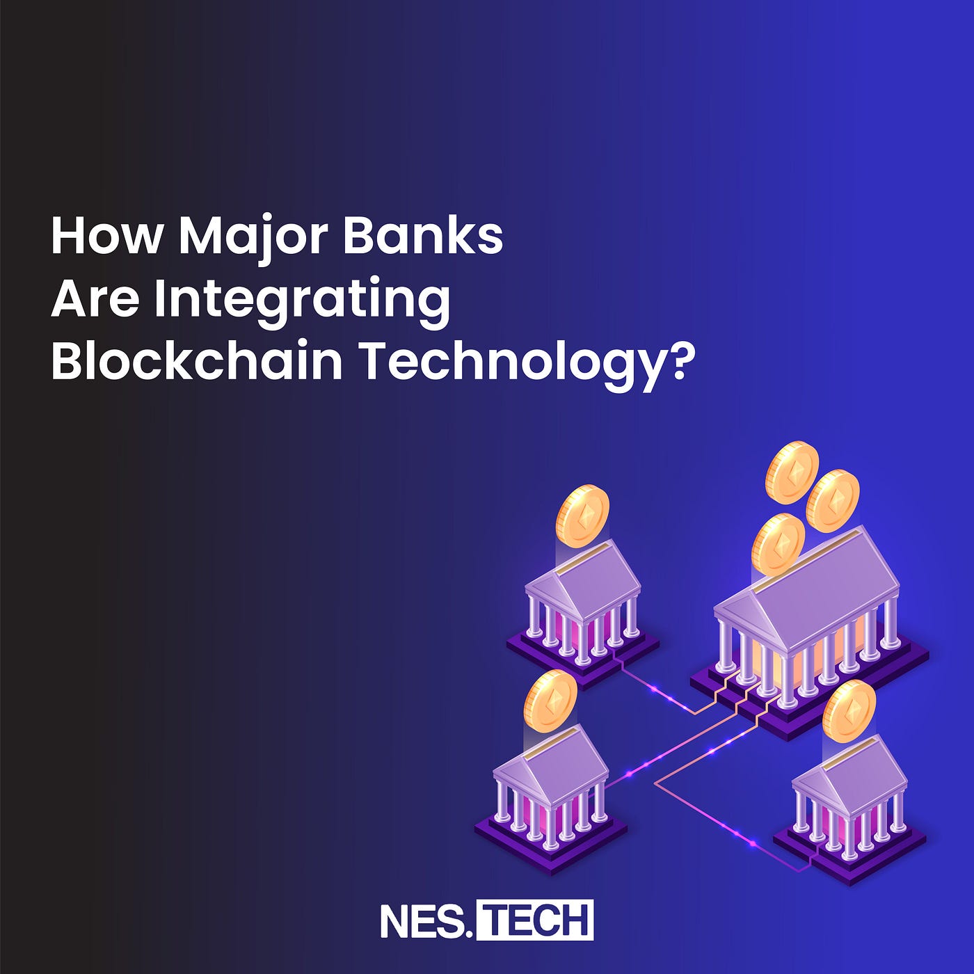 How Major Banks Are Integrating Blockchain Technology | by NEST® | Medium