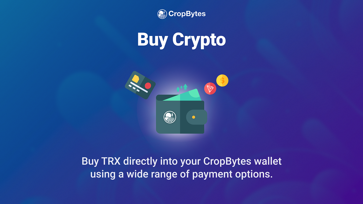 Buy Crypto On CropBytes. Buy Tron (TRX) directly into your… | by CropBytes  Farmer | CropBytes | Medium