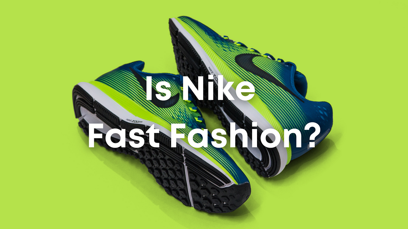 Is Nike Fast Fashion and What Are Nike's Sustainability Efforts? | by Urban  Biome | Medium