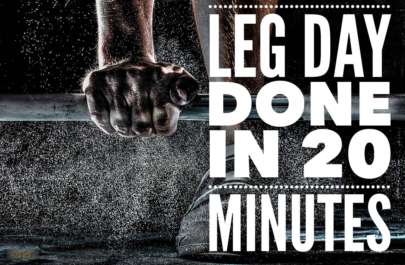 Leg Day Done In 20 Minutes. So as I mentioned in my first post, I… | by  Myran | Medium