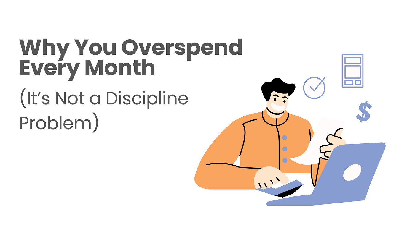 Why You Overspend Every Month (It’s Not a Discipline Problem)