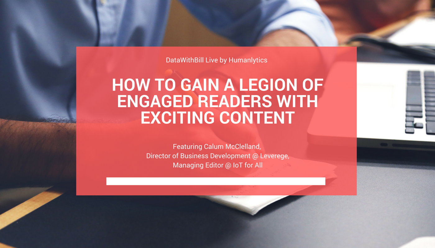 How to Gain a Legion of Engaged Readers with Exciting Content | by Bill Su  | Analytics for Humans | Medium