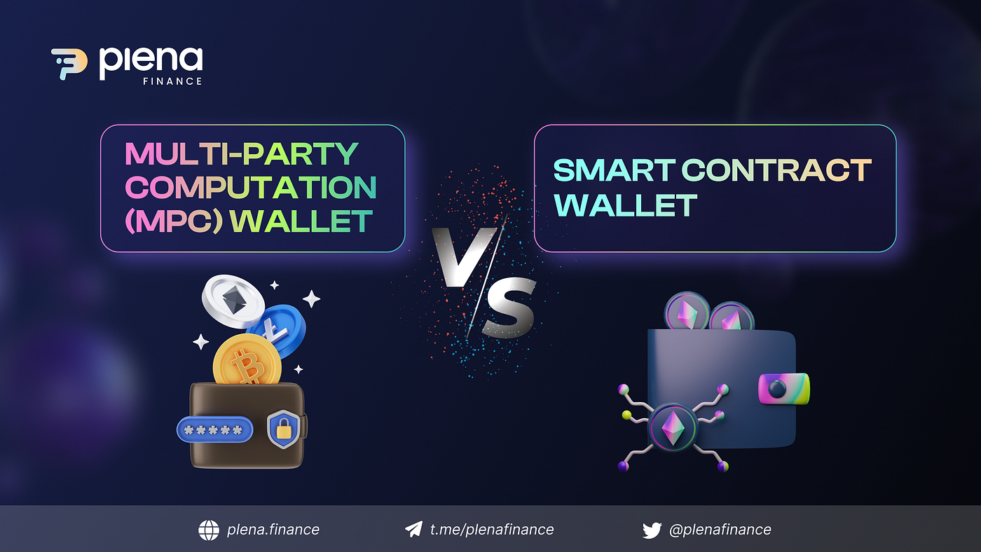 Crypto Wallets 101: Multi Party Computation (MPC) Wallet Vs Smart Contract  Wallet | by Plena Crypto Super App | Plena Crypto Super App | Medium