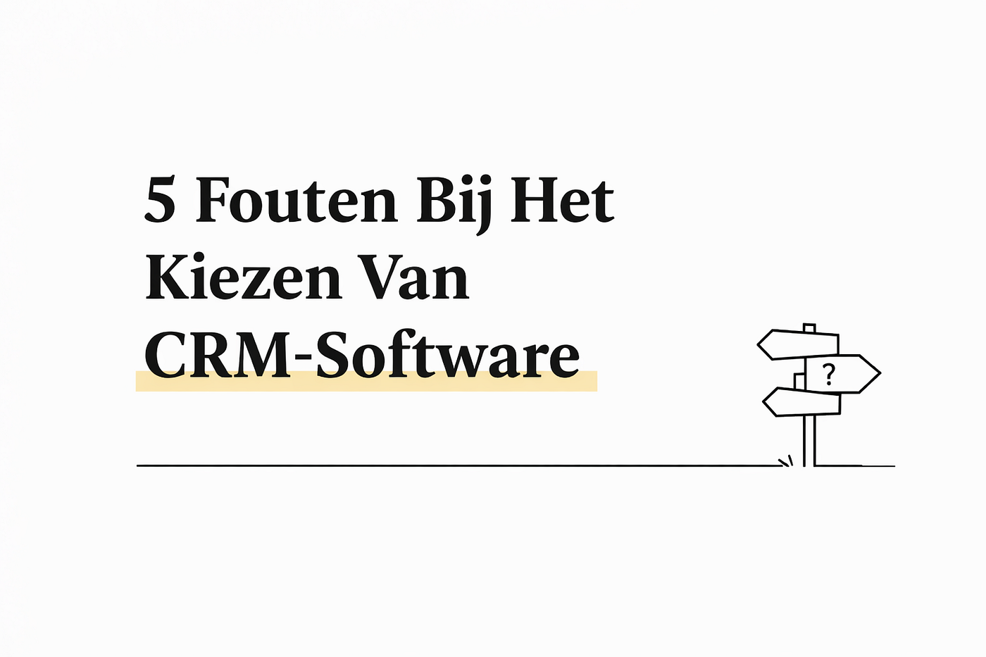 Fouten Die MKB’ers Maken Bij Het Kiezen Van CRM-Software
