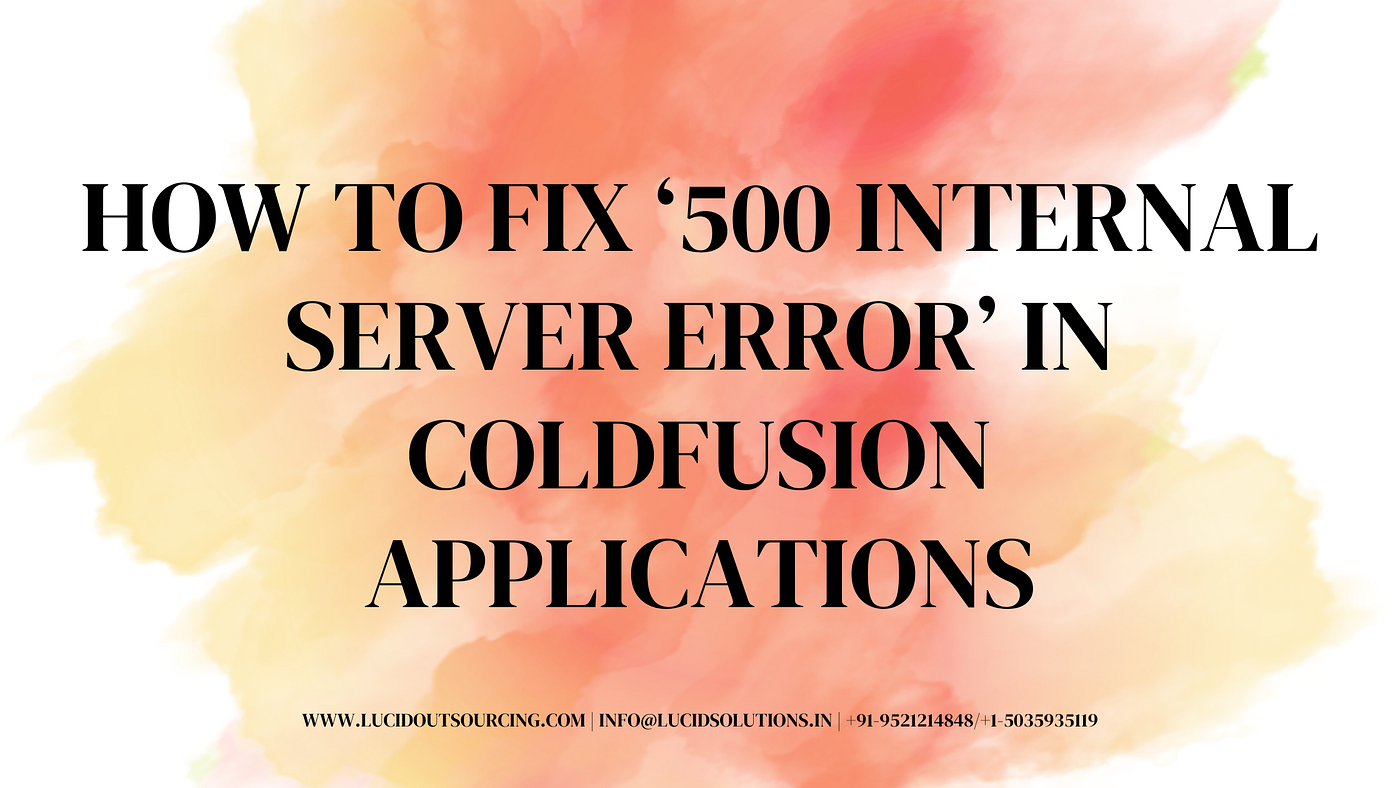 How to Fix ‘500 Internal Server Error’ in ColdFusion Applications