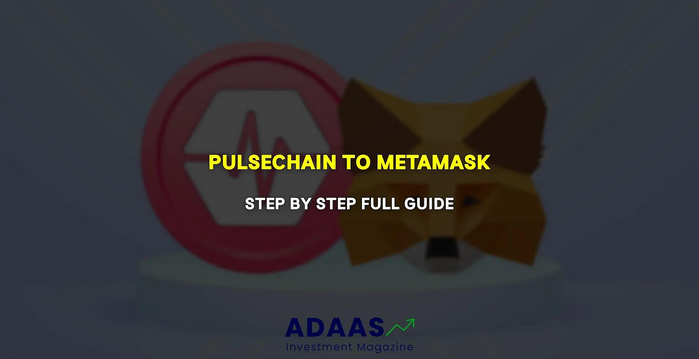 plsHow To Add PulseChain To Metamask Wallet? | by Adaas Capital | Medium