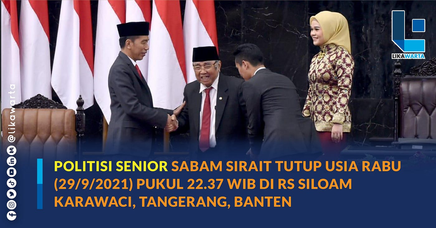 Politisi senior Sabam Sirait tutup usia rabu (29/9/2021) pukul 22:37 wib di RS Siloam Karawaci…