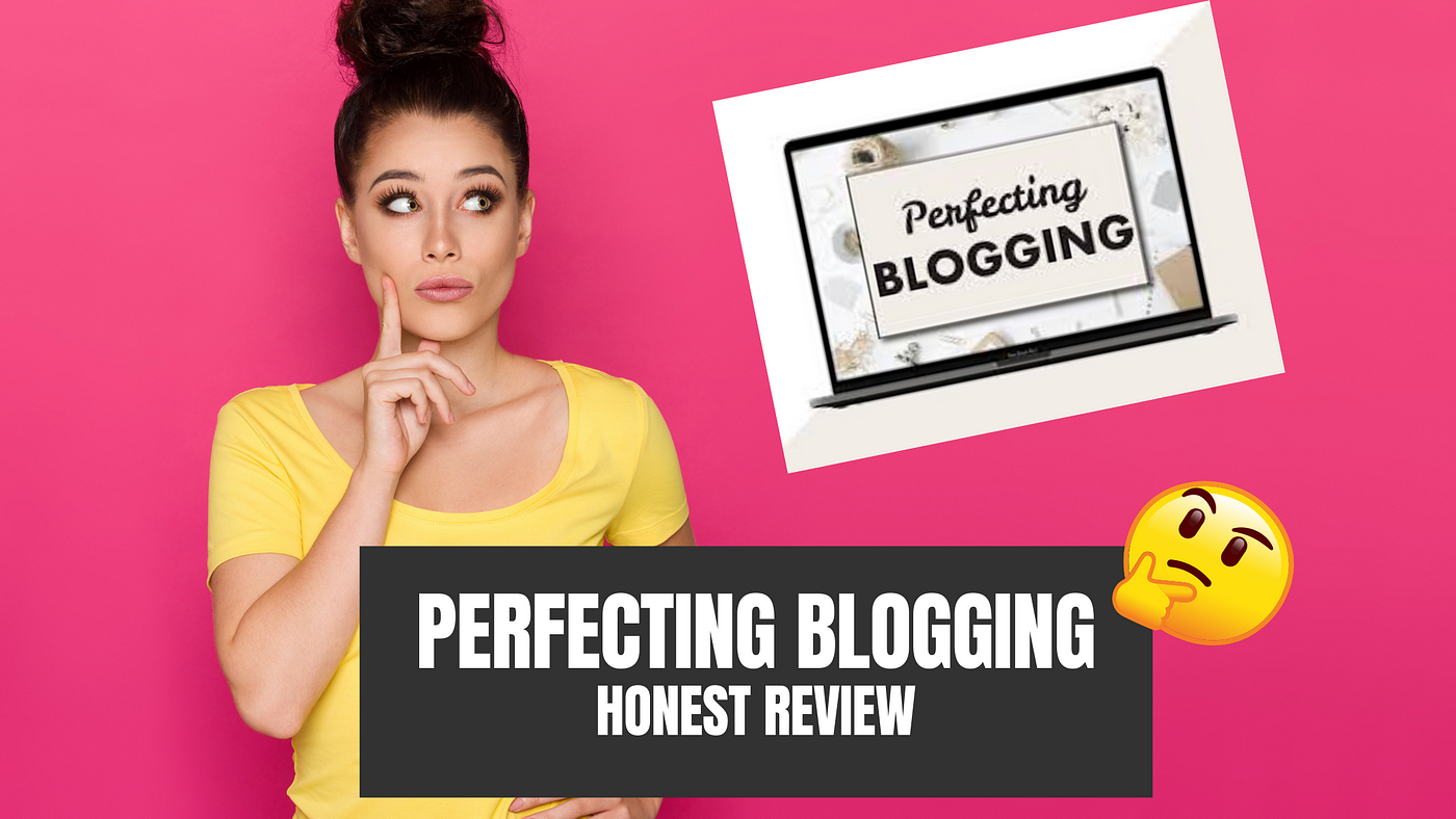 Course Review: Perfecting Blogging Course from By Sophia Lee | Best  Blogging Course for Making Money | by Brianne Huntsman | Medium