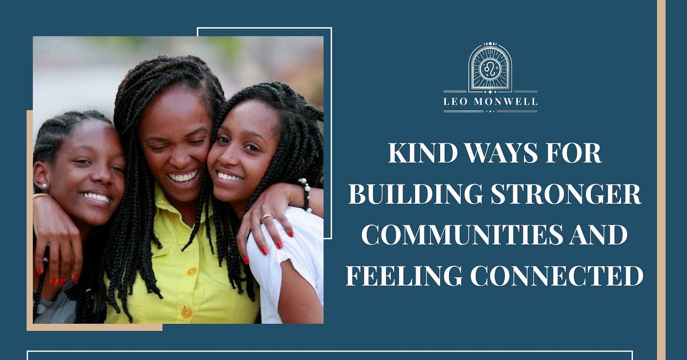 Kind ways for building stronger communities and feeling connected