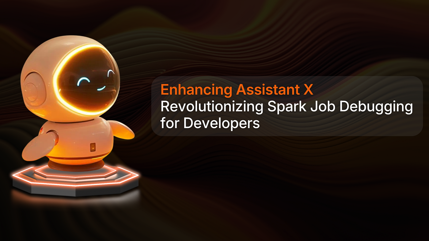 Spark Debugging Is Broken — And We’ve Normalized It with Assistant X