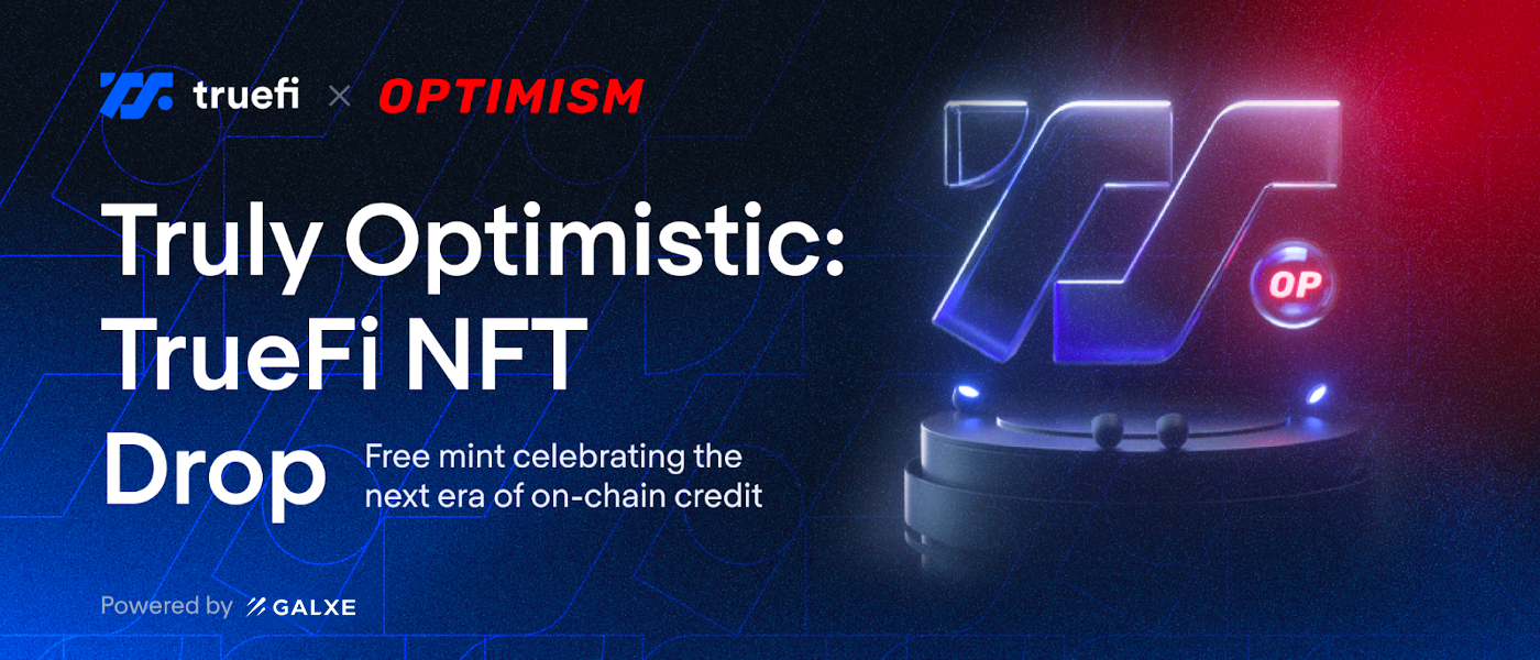 Truly Optimistic: TrueFi NFT Drop Campaign | Galxe Campaigns