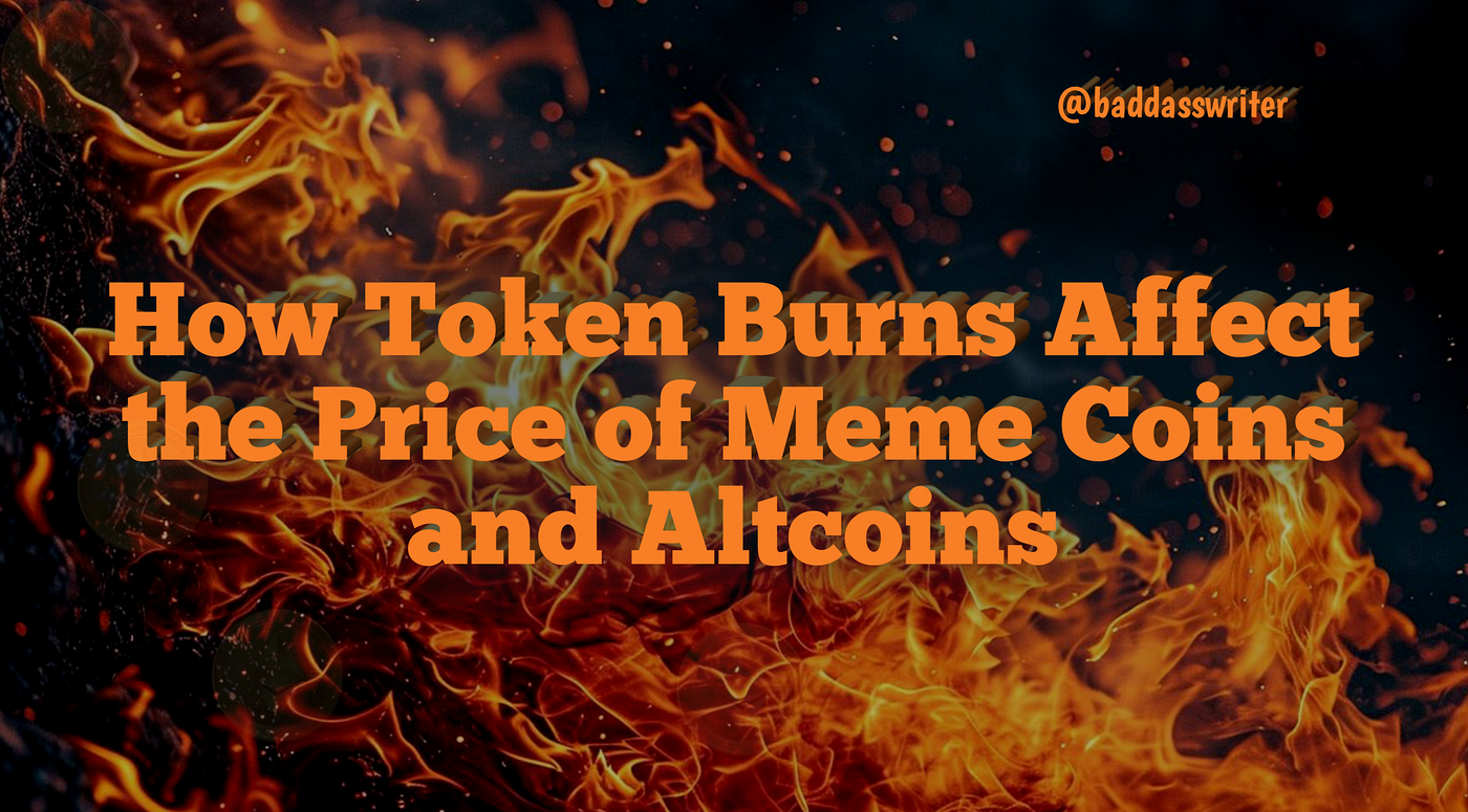 How Token Burns Affect the Price of Meme Coins and Altcoins | by Esther  Oguntuase | The Capital | Medium
