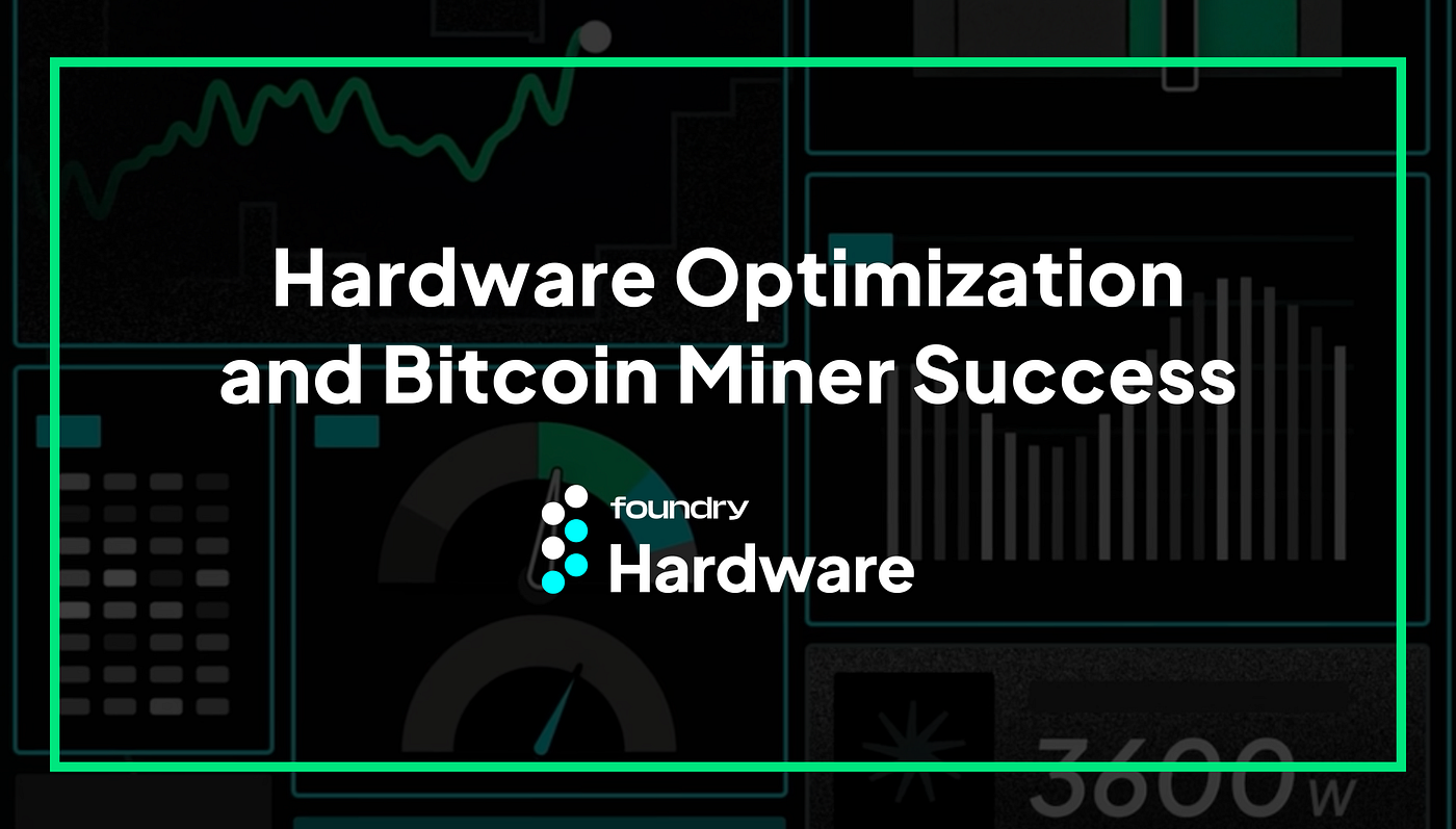 Hardware Optimization and Bitcoin Miner Success | by Foundry_author |  Foundry | Medium