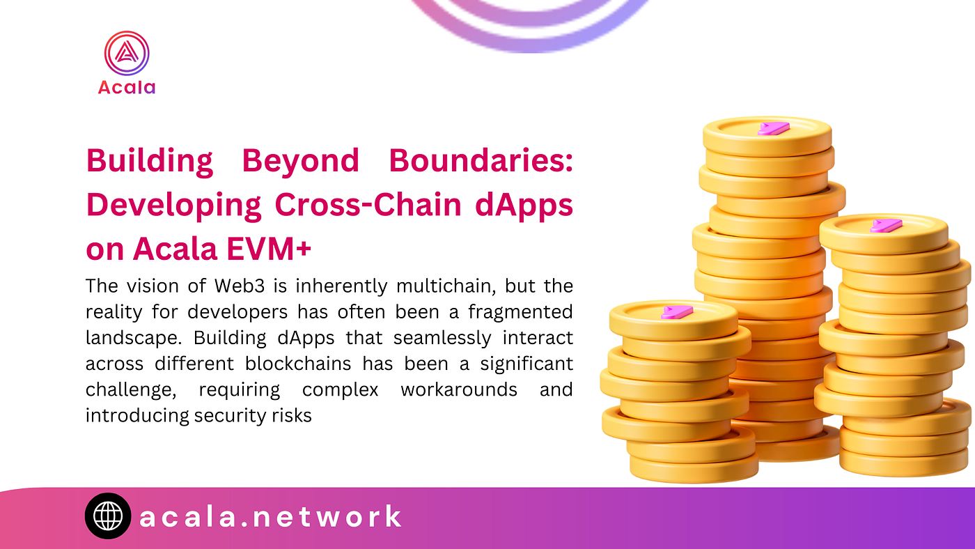 Building Beyond Boundaries: Developing Cross-Chain dApps on Acala EVM+
The vision of Web3 is…