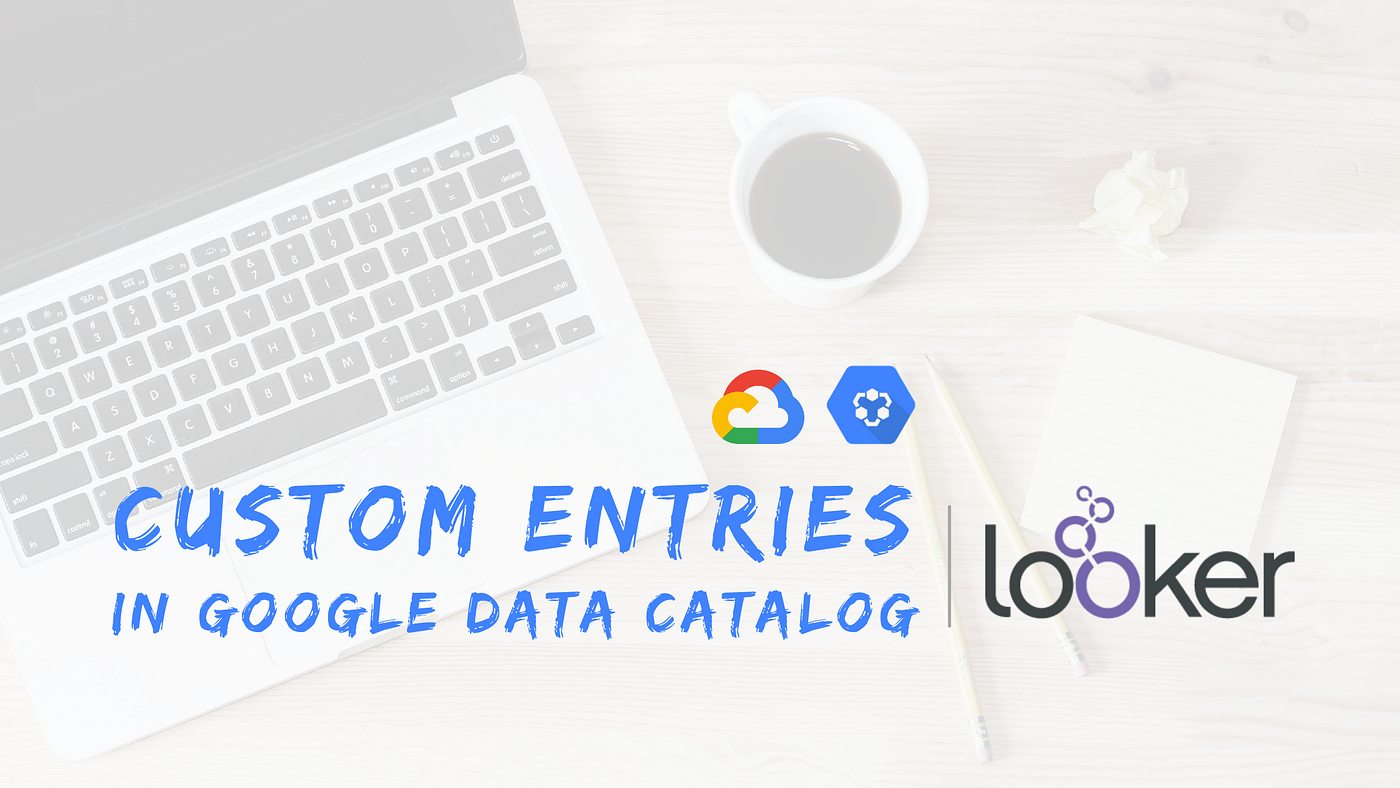 Google Cloud Data Catalog and Looker integration | by Ricardo Mendes |  Google Cloud - Community | Medium