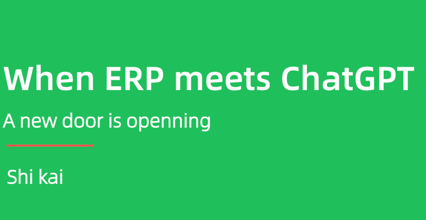 Kai | When ERP meets ChatGPT, the door to a new world is opened