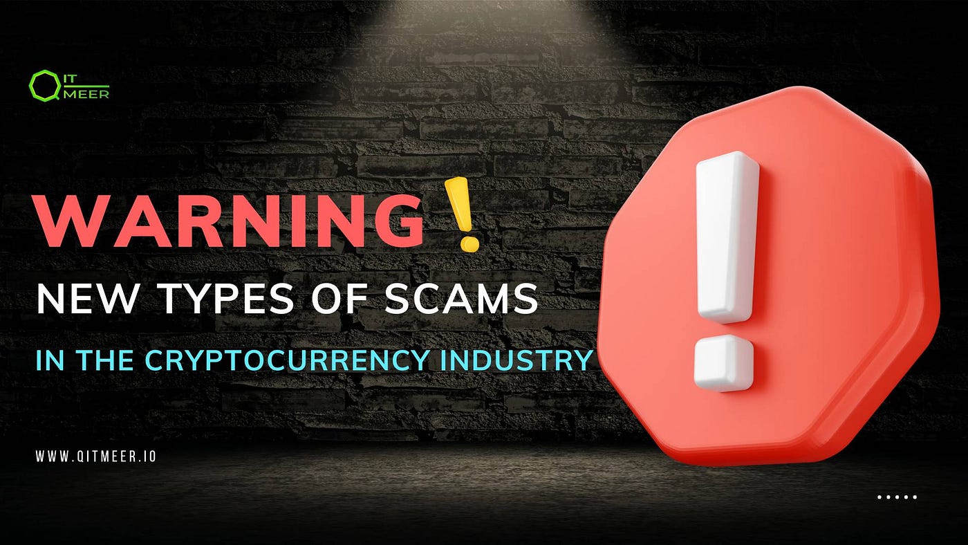 Warning! New Types of Scams in the Cryptocurrency Industry | by Qitmeer  Network | Medium