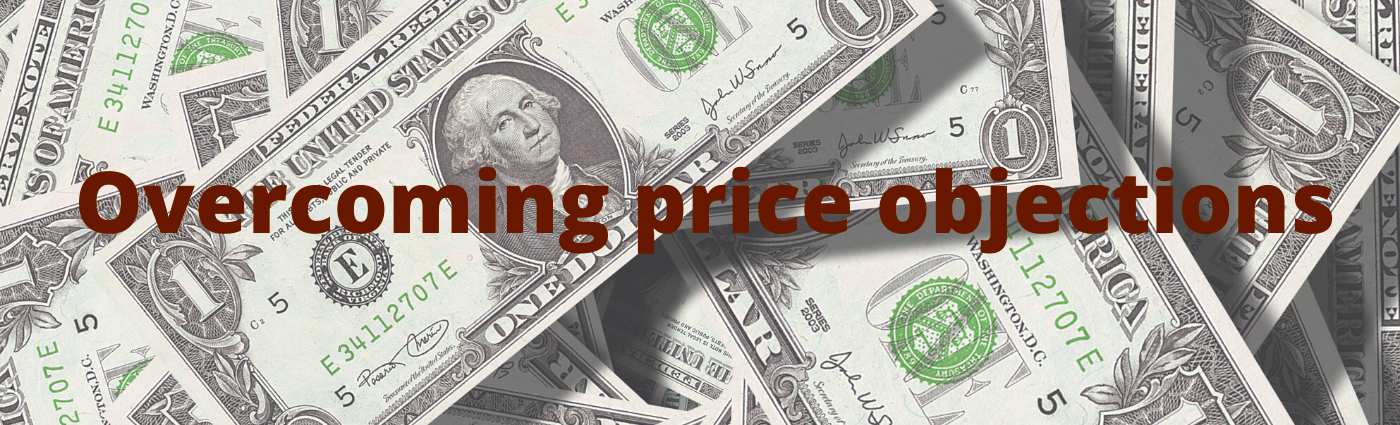 WHAT TO DO WHEN YOUR CLIENT SAYS “IT’S TOO EXPENSIVE”