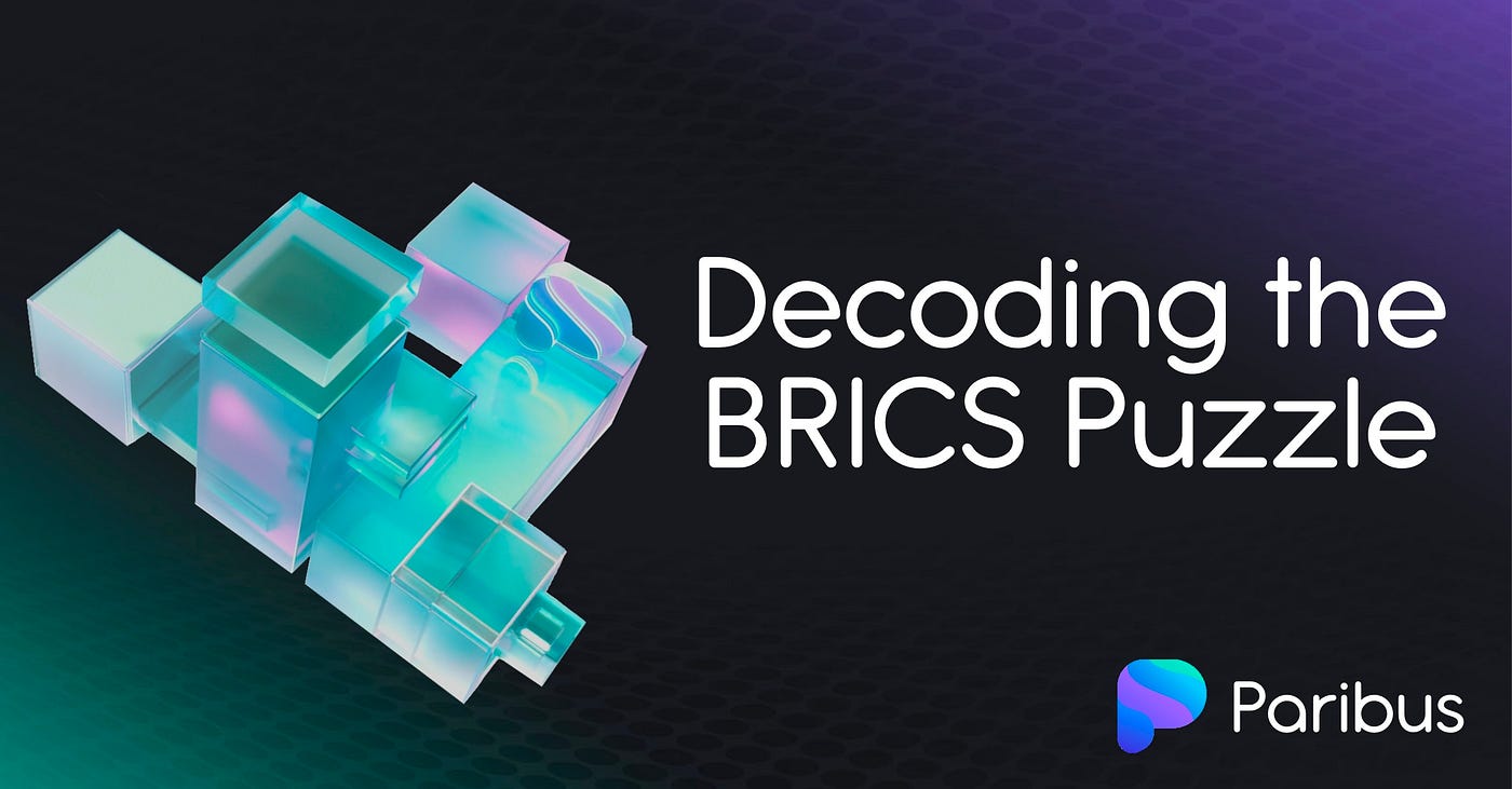Decoding the BRICS Puzzle. The cryptocurrency media has been awash… | by  Paribus | Medium