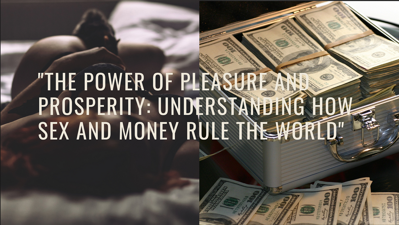 The Power of Pleasure and Prosperity Understanding How Sex and Money Rule the World by Yamuna Ganesan Medium picture picture