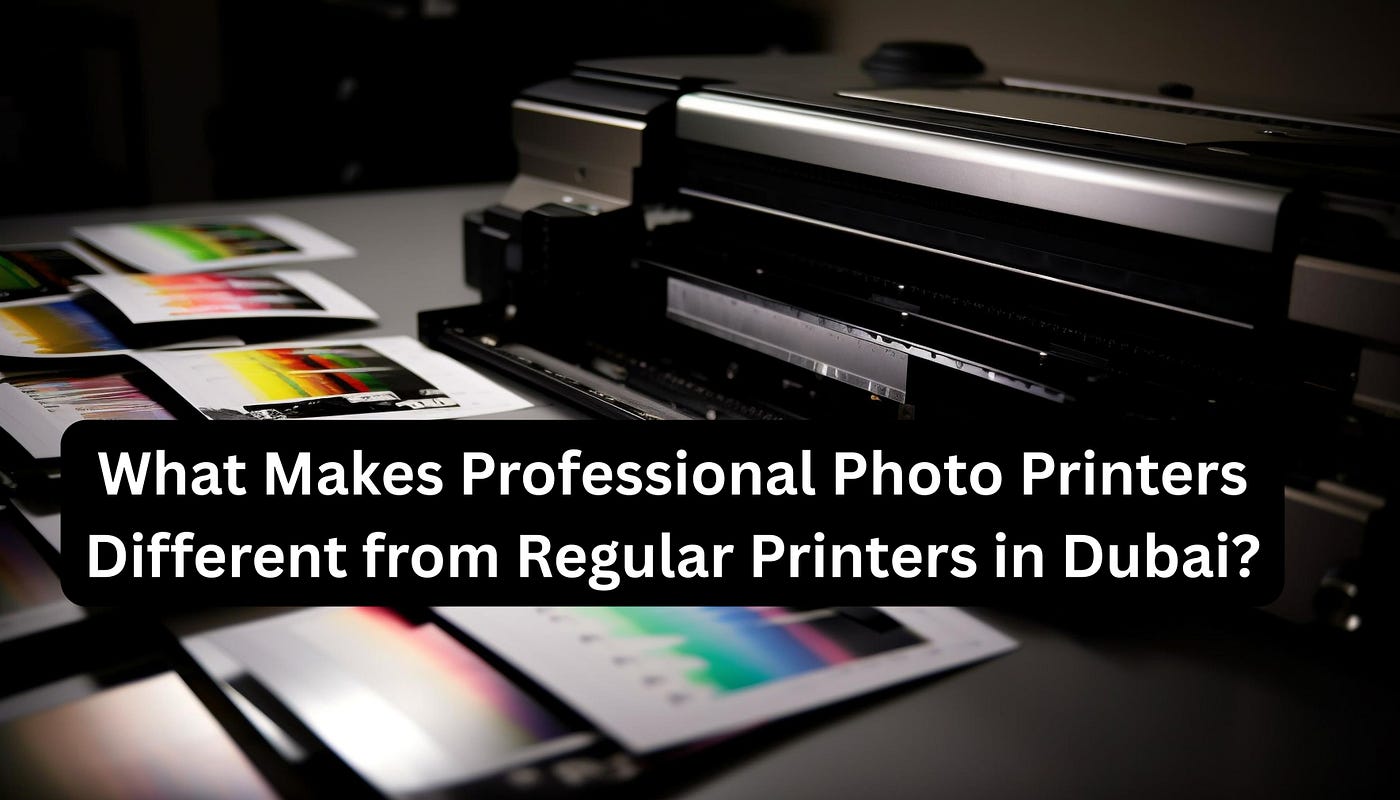 What Makes Professional Photo Printers Different from Regular Printers in Dubai?