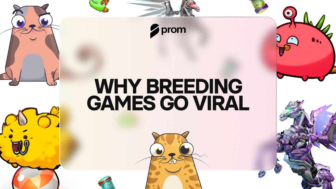 Reasons Breeding Games Go Viral. You are likely to know Axie Infinity… | by  Prom | Medium