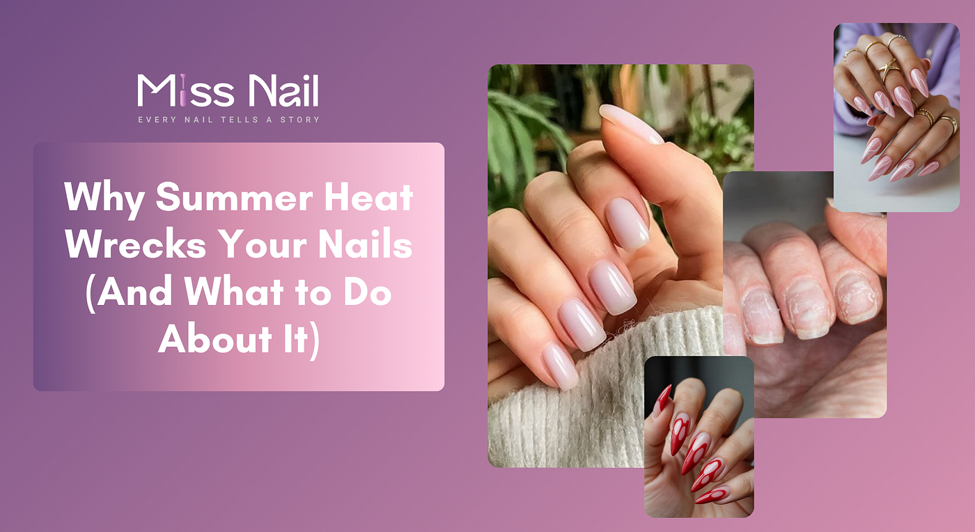 Is Summer Secretly Damaging Your Nails? Here’s What You Need to Know