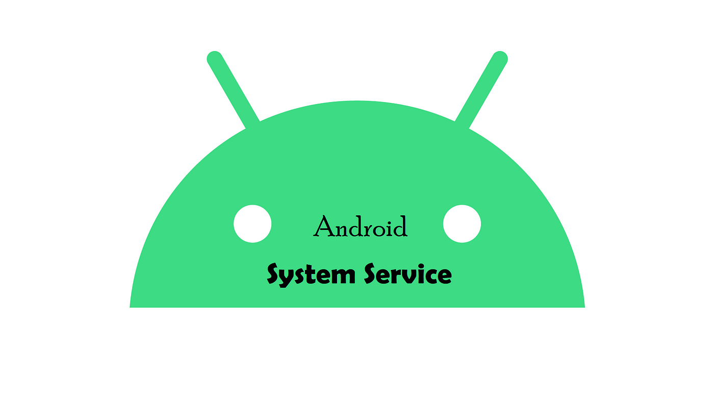 How to create a System Service in Android (AOSP) ? | by GS Nayma | Medium