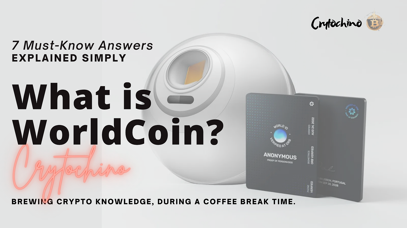 What is WorldCoin? 7 Must-Know Answers Explained Simply - Crytochino -  Medium