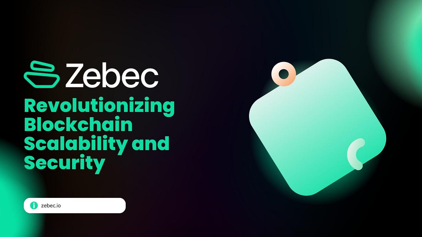 Zebec Protocol: Revolutionizing Blockchain Scalability and Security | by  Michael Macaulay | Medium