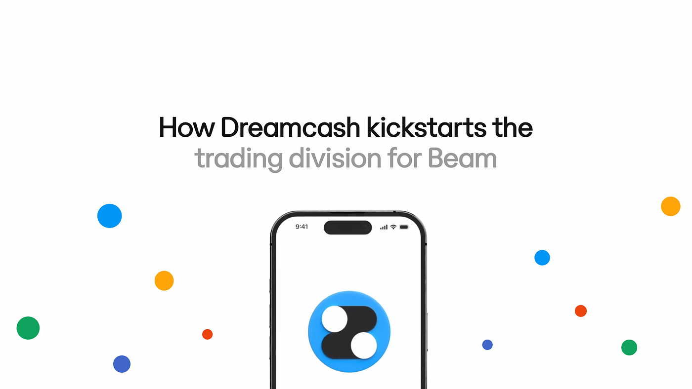 How Dreamcash kickstarts the trading division for Beam | by Beam | Medium