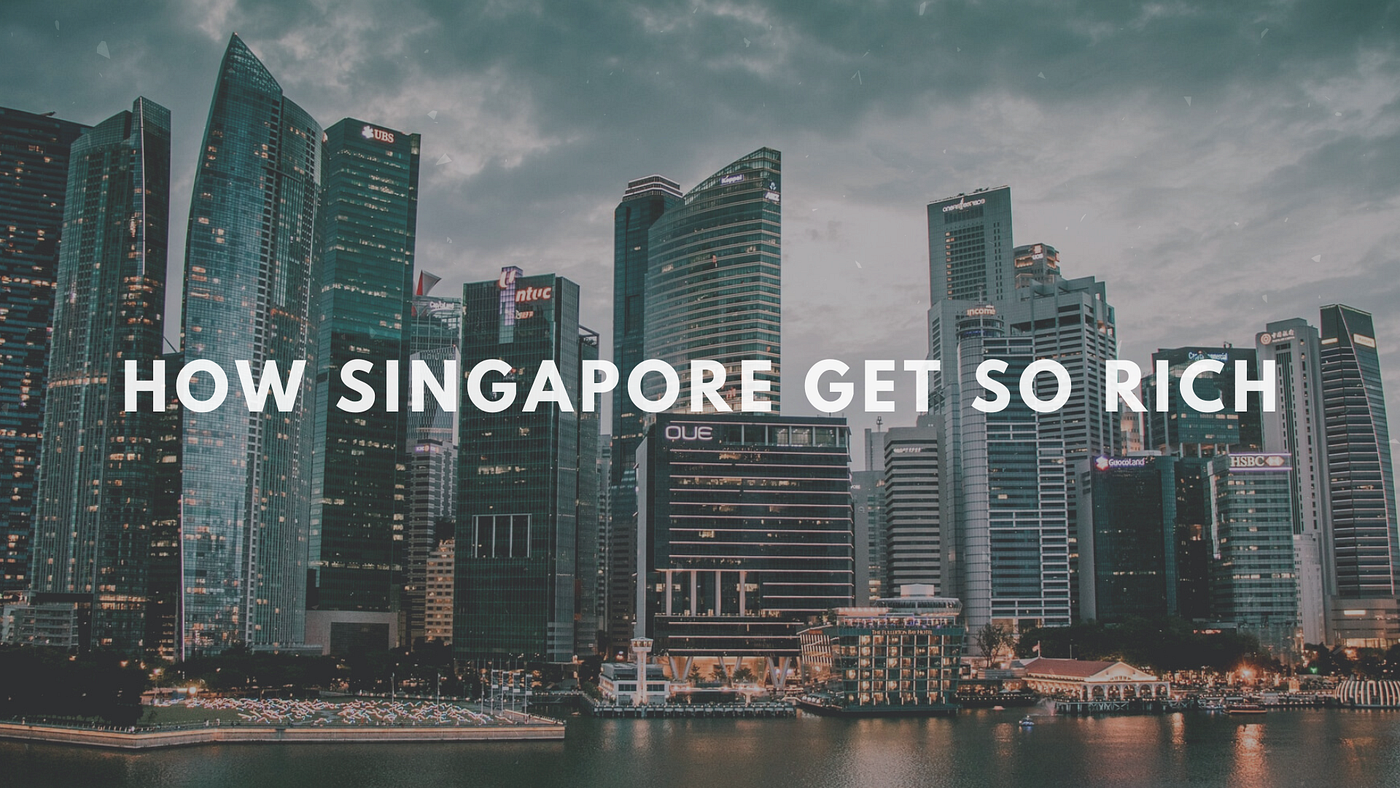 How Singapore Get So Rich. “People want economic development first… | by  Arsalan Haroon | DataDrivenInvestor