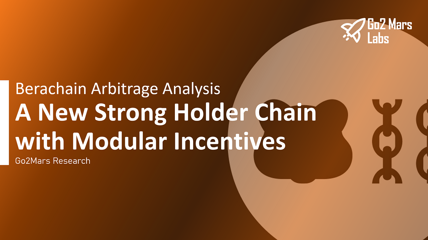 Berachain Arbitrage Analysis: A New Strong Holder Chain with Modular Incentives