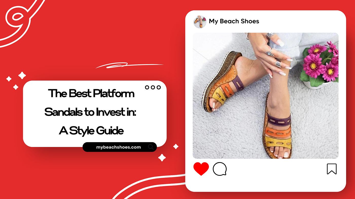 The Best Platform Sandals to Invest: A Style Guide