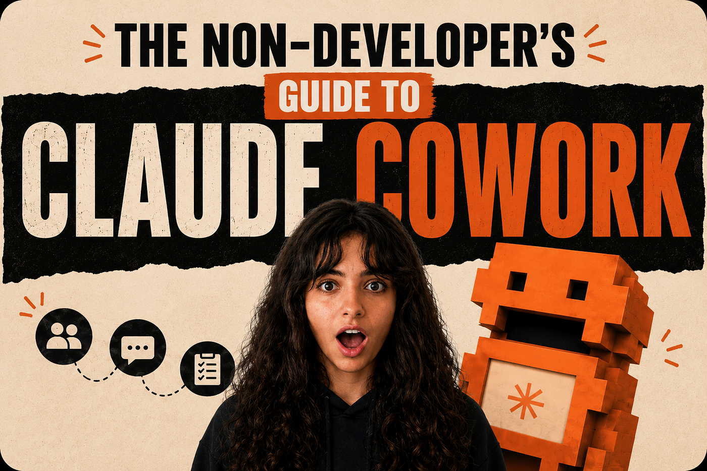 The Non-Developer’s Guide to Claude Cowork
