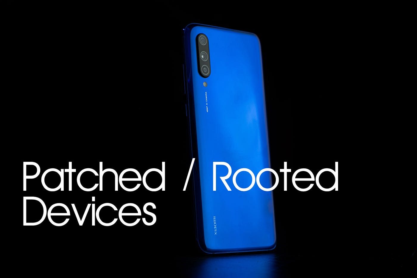 What are Patched or rooted Devices?