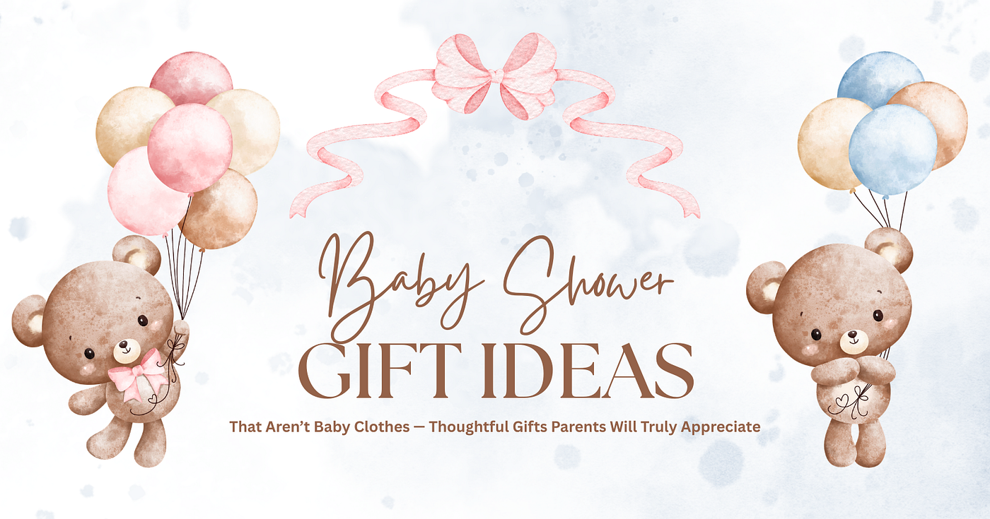 Baby Shower Gift Ideas That Aren’t Baby Clothes (Thoughtful Gifts Parents Will Truly Appreciate)
