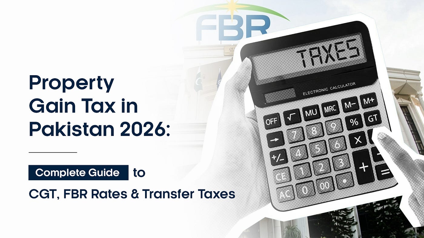 Property Gain Tax in Pakistan 2026: Complete Guide to CGT, FBR Rates & Transfer Taxes