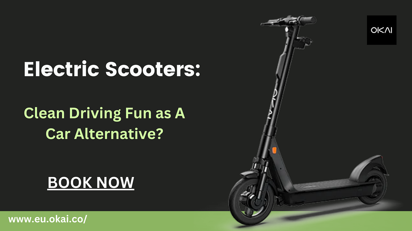 Electric Scooters: Clean Driving Fun as A Car Alternative?