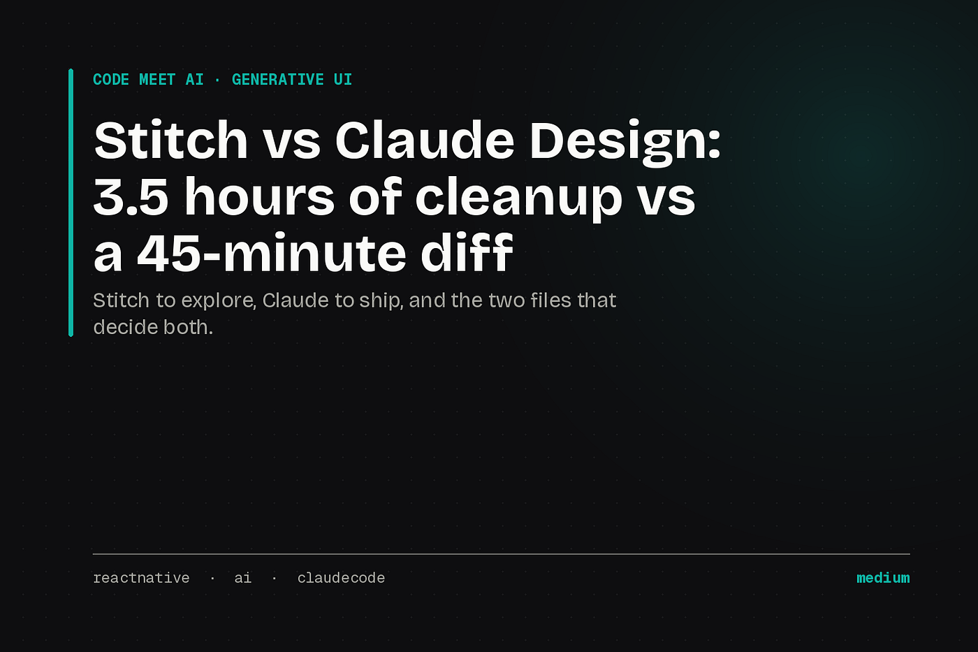 Stitch vs Claude Design: 3.5 hours of cleanup vs a 45-minute diff