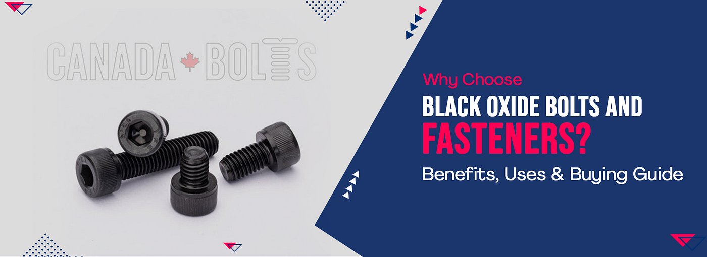 Why Choose Black Oxide Bolts and Fasteners? Benefits, Uses & Buying Guide
