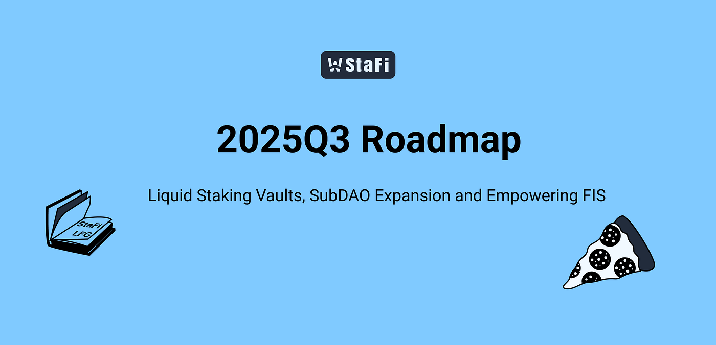 2025Q3 Roadmap — Igniting Growth through Liquid Staking Vaults (LSV)