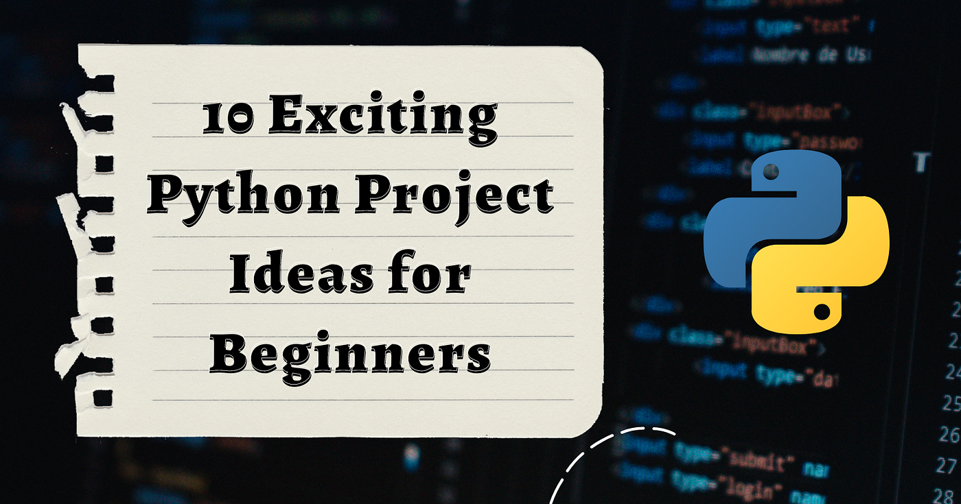 57 Fun (and Unique) Python Project Ideas for Beginners in 2023
